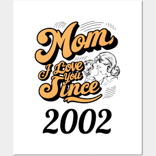 Mom i love you since 2002 Posters and Art